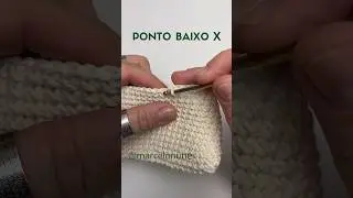 COMO FAZER PONTO BAIXO X - LINDO E F&Aacute;CIL , PARA VC FAZER LINDOS TRABALHOS EM CROCH&Ecirc;
