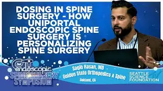 How Uniportal Endoscopic Spine Surgery is Personalizing Spine Surgery - Saqib Hasan M.D.