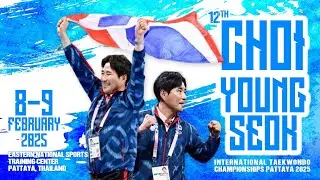 12th Choi Young Seok Cup International Taekwondo Championships Pattaya 2025