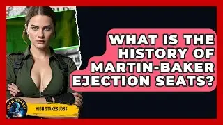 What Is The History Of Martin-Baker Ejection Seats? - High Stakes Jobs
