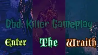 Being the Wraith | Dead by Daylight Killer