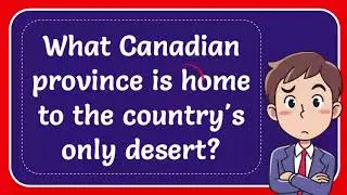 What Canadian province is home to the country's only desert? #Answer