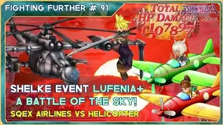 DFFOO GL | Shelke The Transparent LUFENIA+ | Fighting Further # 91: Sky Battle!