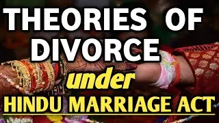 Theories of Divorce under Hindu Marriage Act | Fault Theory , Breakdown Theory , Consent Theory .