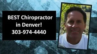 Best Chiropractor in Denver CO - 303-974-4440 - Dr. Bradley Bosick D.C.