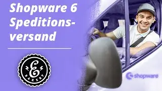 Shopware 6 Speditionsversand - So bietest Du diese Versandart nur f&uuml;r ausgew&auml;hlte Produkte an