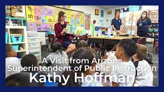 A Visit from Kathy Hoffman - AZ Superintendent of Public Instruction