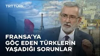 Türklerin Fransa'ya Göç Ettiğinde Yaşadığı Sorunlar | Dünyadaki Türkiye