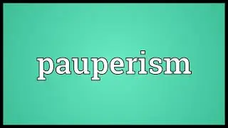 Pauperism Meaning