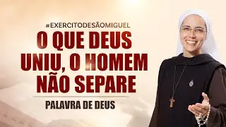 Palavra de Deus | O que Deus uniu o homem não separe (Mt 19,3-12) Ir Maria Raquel | Hesed 18/08