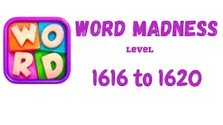Word Madness Level 1616 1617 1618 1619 1620 Answers [NEW UPDATE]