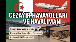 Cezayir Houari Boumediene Havalimanı & Air Algérie Deneyimi! (Duty Free + Seyahat Notları)