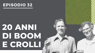 [Podcast #32] 20 anni di boom e crolli raccontati da un insider
