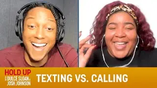 Texting vs. Calling - Hold Up with Dulc&eacute; Sloan & Josh Johnson | The Daily Show