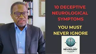 Episode 11. 10 Deceptive Neurological Symptoms You Must Never Ignore