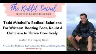 Kidlit Social -  Todd Mitchell on How Writers Can Overcome Fear and Doubt