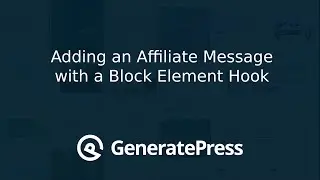 GeneratePress - Adding an Affiliate Message with a Block Element hook