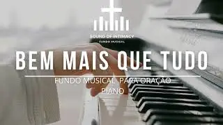 Fundo musical - Bem mais que tudo | Por amor Aline Barros | Bem mais que as forças | Piano