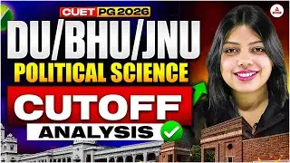 DU, BHU & JNU Political Science CUET PG 2026 Cut-Off Analysis | Trend & Predictions