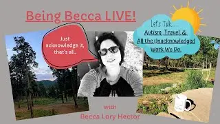Being Becca LIVE (10/13): Autism, Travel, & All the Unacknowledged Work We Do...