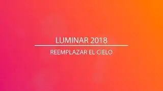 Luminar 2018 -  Reemplazar el cielo