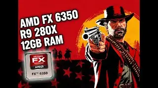 Red Dead Redemption 2 | Benchmark AMD FX 6350 - R9 280X - 12GB RAM |