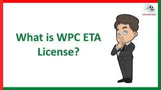 WPC ETA License | What is WPC ETA License | Benefits of WPC ETA License | Shamkris Group