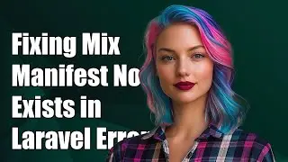 Fixing 'Mix Manifest Does Not Exist' Error in Laravel: Troubleshooting Guide