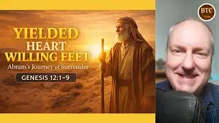 Obedience Brings Blessing: Abram&rsquo;s Calling & Your Calling Today | Genesis 12:1-9 | BTC