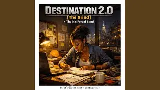 Destination 2.0 (The Grind) (feat. The It's Foreal Band) (New Years Version)