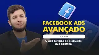 CURSO DE FACEBOOK ADS AVANÇADO - AULA 02 - BLOQUEIO DE CONTA