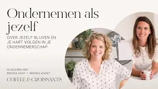 Ondernemen als jezelf en je hart volgen, met Brenda Hoff van Brenda Kookt