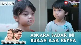 IKATAN BATIN ! ASKARA SADAR INI BUKAN KAKAK REYNA | IKATAN CINTA | eps 1311 (2/5)