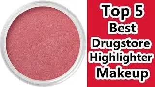 Top 5 Best Drugstore Highlighter Makeup