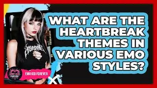 What Are The Heartbreak Themes In Various Emo Styles? - Emo Kid Forever