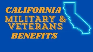 Ultimate Guide to California Military & Veterans Benefits You Should Know