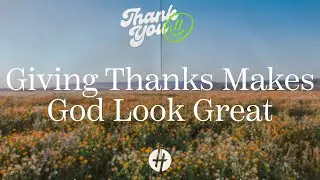 Giving Thanks Makes Good Look Great