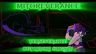 Mitoreverance/Perseverance But Mitori Sings it [FNF COVER] [FIXED]