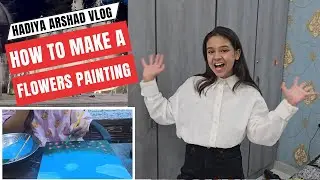 How To Make A Flowers Painting At Home  | Hadiya Arshad Vlogs