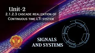 2.1.2.3 Cascade Realization of Continuous Time LTI System | Unit 2 | EC402 | Signals & Systems |
