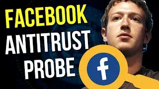 FACEBOOK UK EU ANTITRUST PROBE EXPLAINED // The Reasons & What it means for Facebook