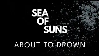 SEA OF SUNS About To Drown