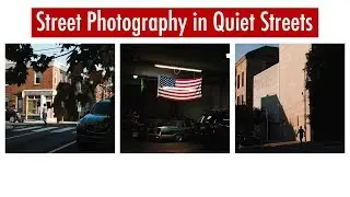 How to Make Street Photography in a Quiet Area of Town | Photo Vlog 13