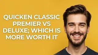 Quicken Classic Premier Vs Deluxe; Which Is More Worth It - UPDATED!