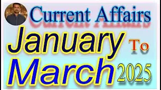 Current Affairs 1st Quarter 2025 | Current Affairs February 2025 | Current Affairs March 2025