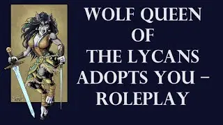 ASMR Wolf Queen of the Lycans adopts you &ndash; Roleplay [REQUESTED]