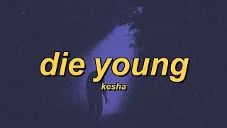 Kesha - Die Young (slowed + reverb + lyrics)