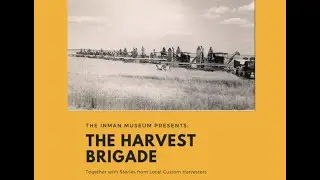 Inman Museum Presents: The Harvest Brigade of 1944
