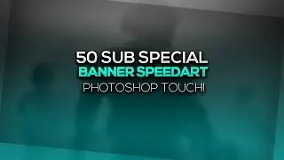 50 SUB BANNER SPEED ART | PS Touch