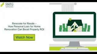 Renovate for Resale &ndash; How Personal Loan for Home Renovation Can Boost Property ROI